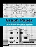 Graph Paper (Centimeter & Millimeter Paper for technical drawing): For Architects, Engineers & Designers (Graph Paper Notebooks for Architects, Engineers & Designer)