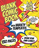 Blank Comic Book for Kids with Variety of Templates: Draw Your Own Comics - Express Your Kids or Teens Talent and Creativity with This Lots of Pages ... (Blank Comic Books and Sketchbooks for Kids)