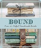 Bound: Over 20 Artful Handmade Books