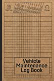 Vehicle Maintenance Log Book: Car Repair Journal / Automotive Service Record Book / Oil Change Logbook / Auto Expense Diary / Engine Autolog / Automobile, Truck Or Motorcycle Owner Gift Notebook