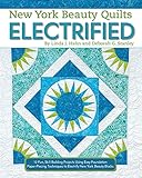 New York Beauty Quilts Electrified: 12 Fun, Skill-Building Projects Using Easy Foundation Paper-Piecing Techniques to Electrify New York Beauty Blocks (Landauer) Sequel to Simplified & Diversified