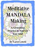 Meditative Mandala Making: A Grounding Practice to Nourish Your Soul