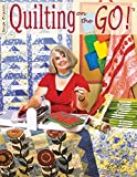 Quilting on the Go (Design Originals) Patterns for Easy Die-Cutting with the AccuQuilt GO! (TM) Fabric Cutter Machine and Dies to Make Quilts, Place Mats, Pillows, Table Runners, Aprons, Totes, & More