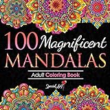 100 Magnificent Mandalas: An Adult Coloring Book with more than 100 Beautiful and Relaxing Mandalas for Stress Relief and Relaxation. (Volume 3) (Mandalas Coloring Books Collection)