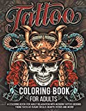 Tattoo Coloring Book for Adults: Over 300 Coloring Pages For Adult Relaxation With Beautiful Modern Tattoo Designs Such As Sugar Skulls, Hearts, Roses and More!