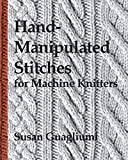 Hand-Manipulated Stitches for Machine Knitters