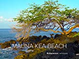 30 Minutes at Mauna Kea Beach
