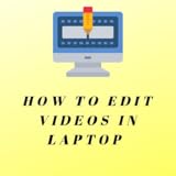 Haw to edit videos in laptop